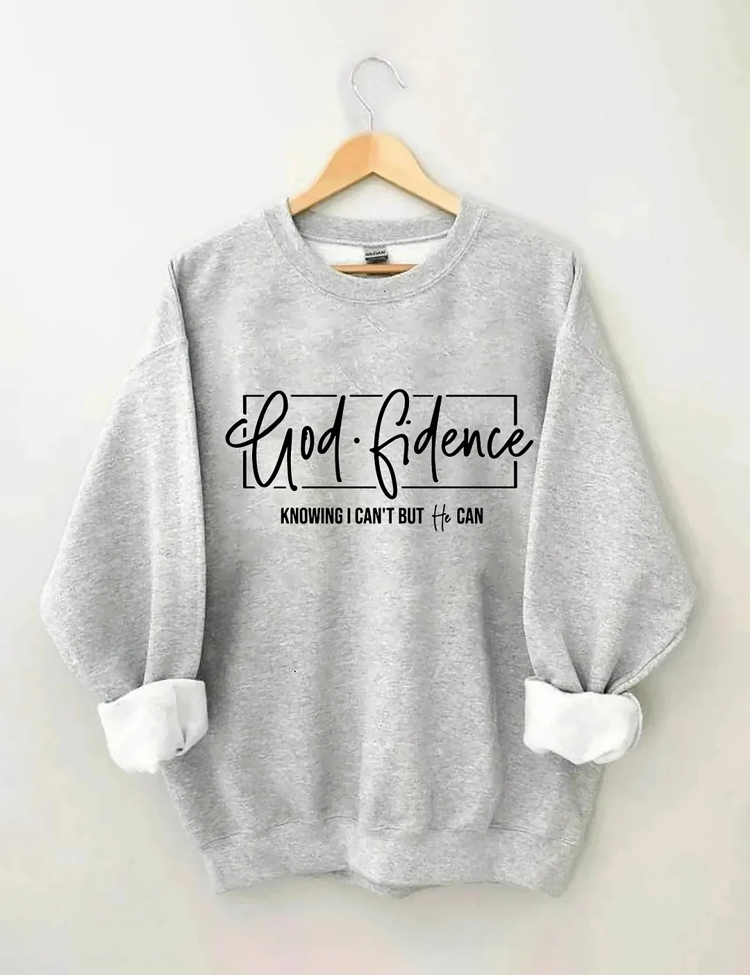 God Fidence Knowıng l Can't But He Can Sweatshirt