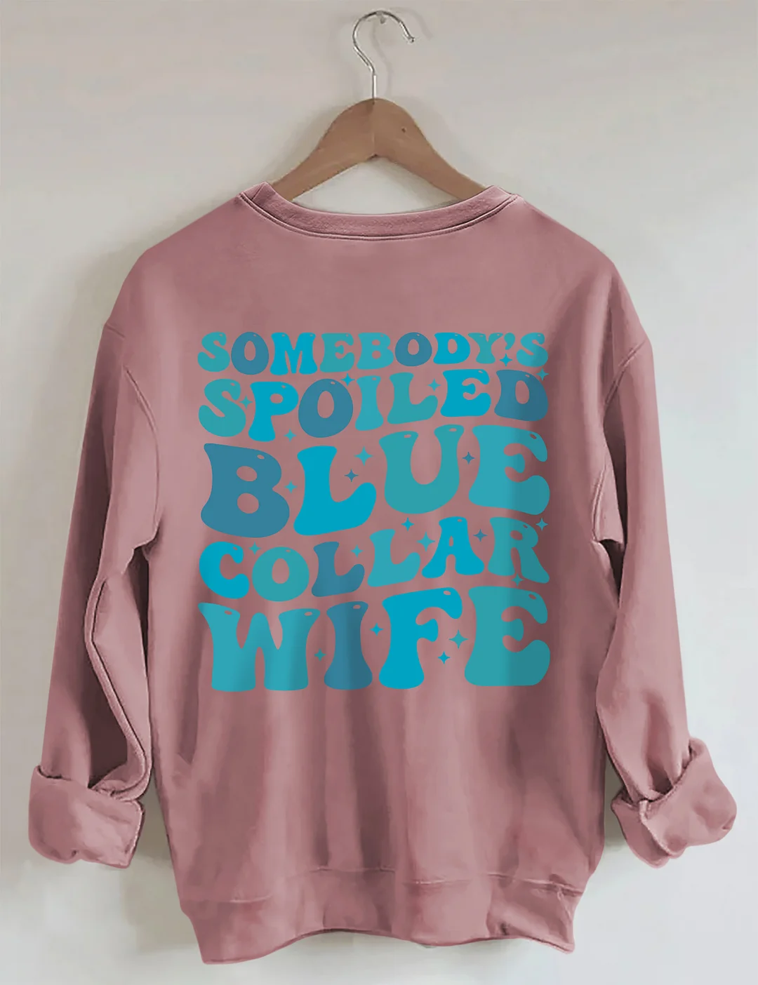 Somebody's Spoiled Blue Collar Wife Sweatshirt