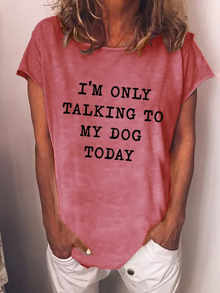 Bestdealfriday I'm Only Talking To My Dog Today T-Shirt 10834517