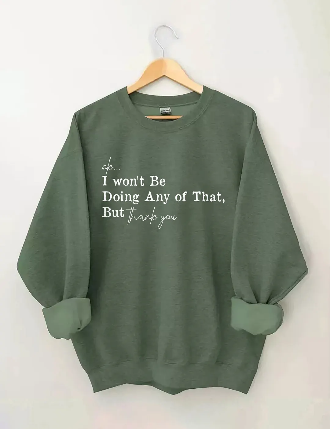 Ok I Won't Be Doing Any Of That But Thank You Sweatshirt