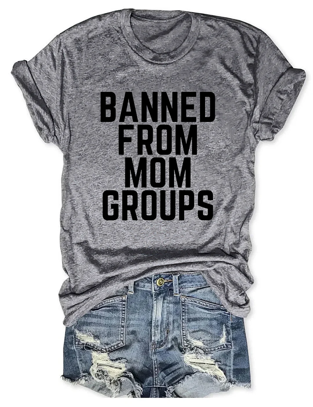 Banned From Mom Groups T-shirt