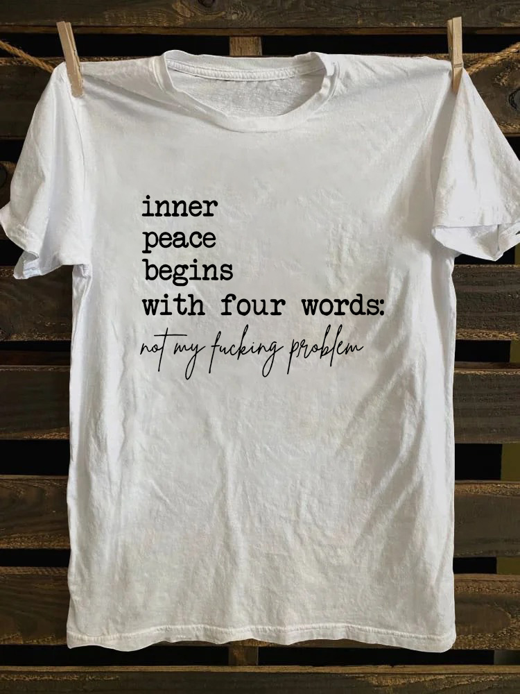 Inner Peace Begins With Four Words Not My Fucking Problem T-shirt