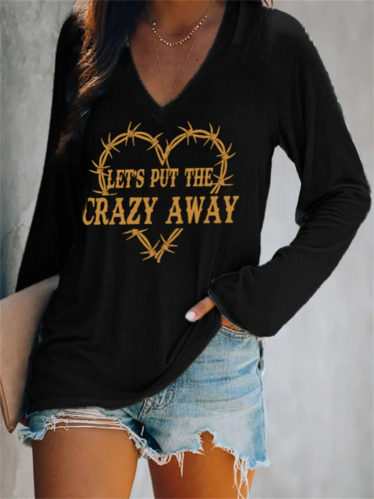 Let's Put the Crazy Away Heart Graphic V Neck T Shirt