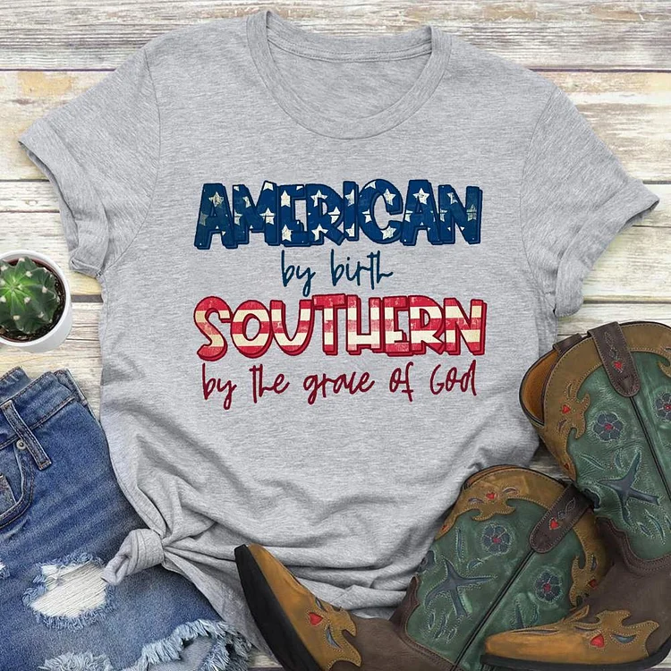 American by Birth Southern by the Grace of God Round Neck T-shirt-018231