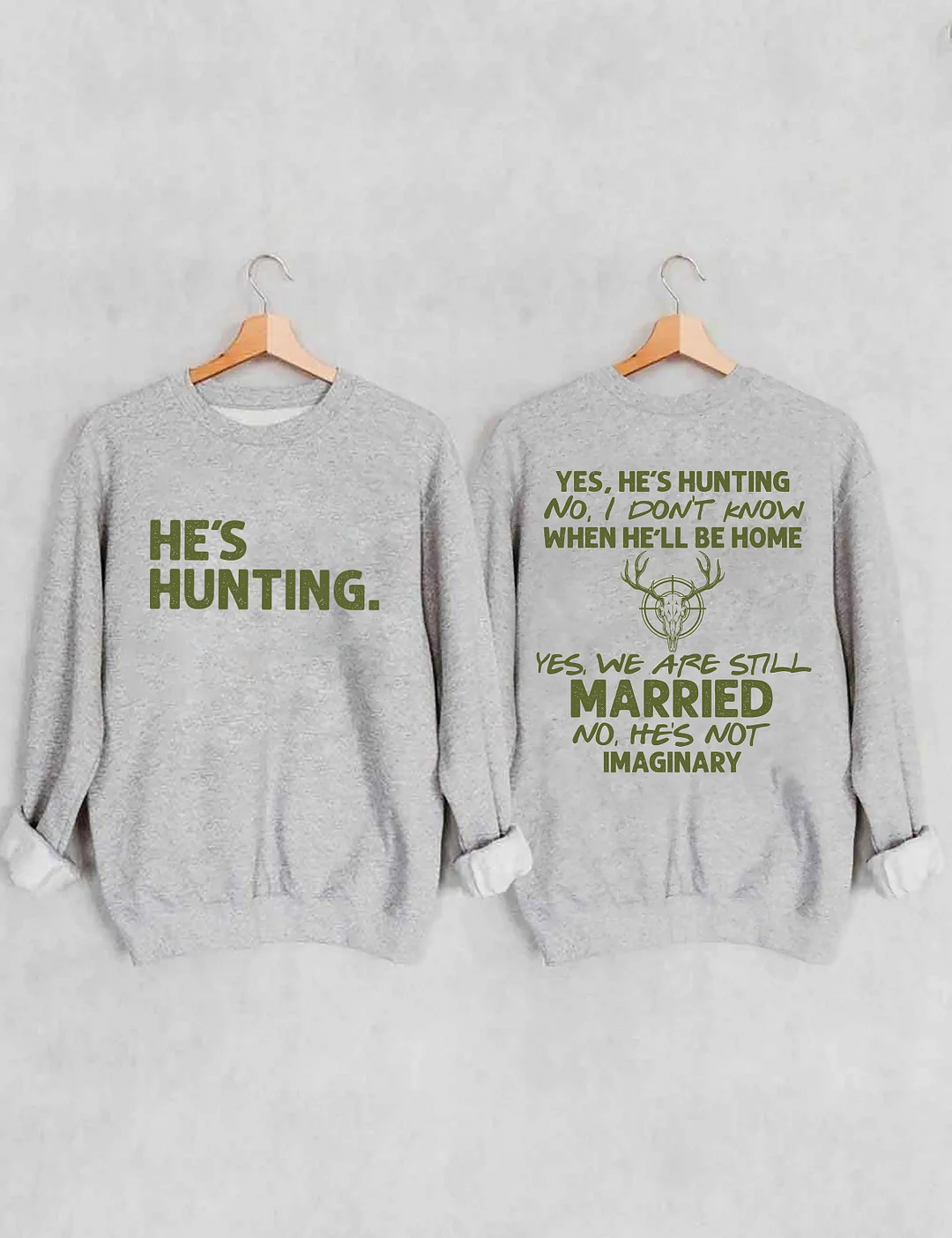 He's Hunting Sweatshirt