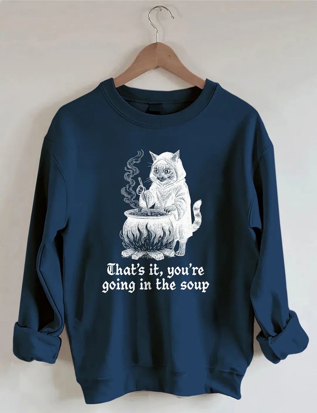 That's It You're Going In The Soup Sweatshirt