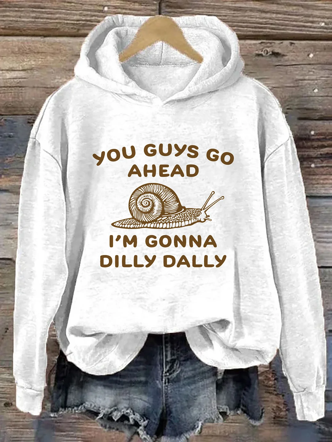 You Guys Go Ahead I Am Gonna Dilly Dally Hoodie