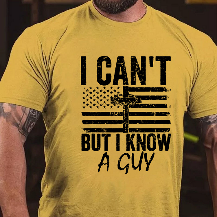 I Can't But I Know A Guy Jesus Cross Funny Christian T-shirt