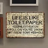 Life is like toilet paper - Vintage Metal Signs - 20*30cm/30*40cm - Warning