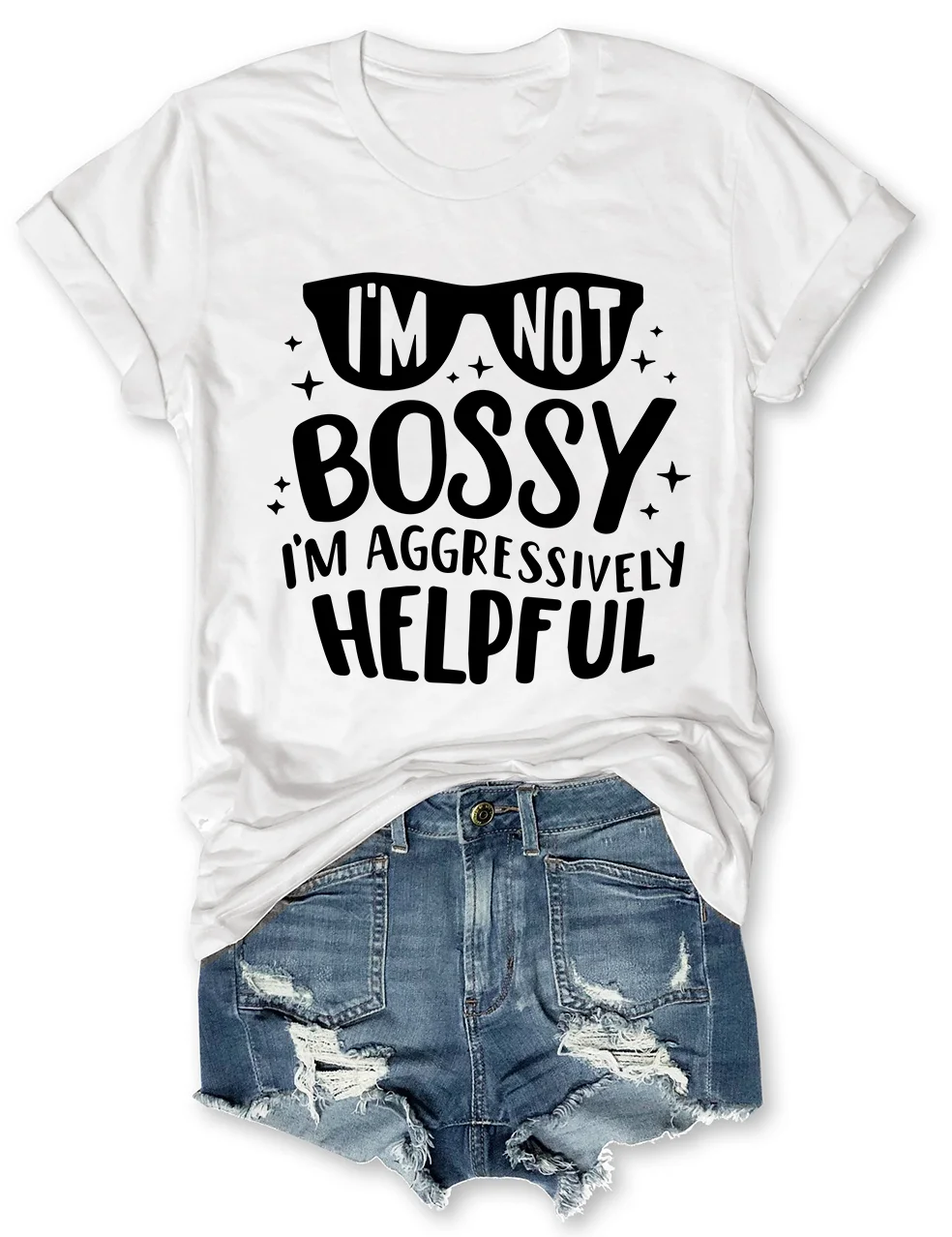 I'm Not Bossy I'm Aggressively Helpful T-Shirt