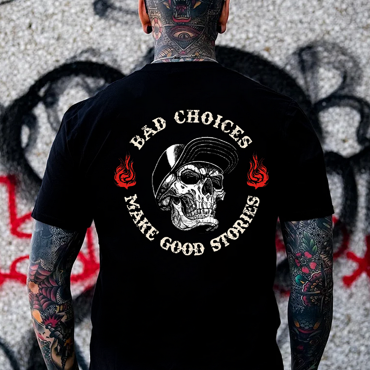 Bad Choices Make Good Stories T-shirt
