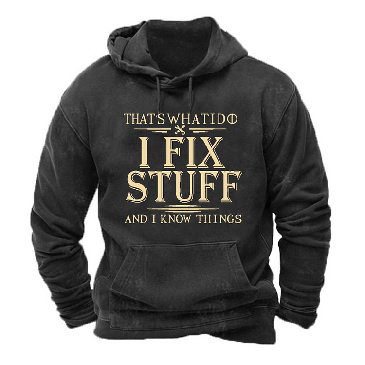 That's What I Do I Fix Stuff And I Know Things Hoodie socialshop