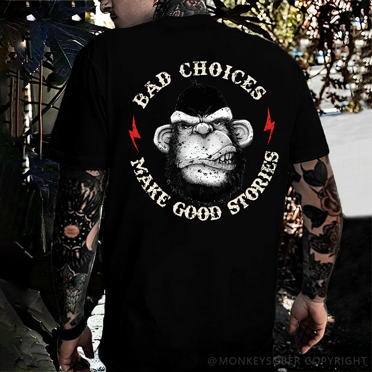 Bad Choices Make Good Stories T-shirt