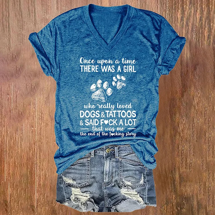 Comstylish Once Upon A Time There Was A Girl Who Really Loved Dogs & Tattoos & Said F*Ck A Lot That Was Me The End Of The F*Cking Story Print T-Shirt