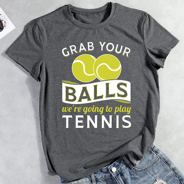 Grab Your Balls We're Going To Play Tennis T-shirt Tee-012867-Annaletters