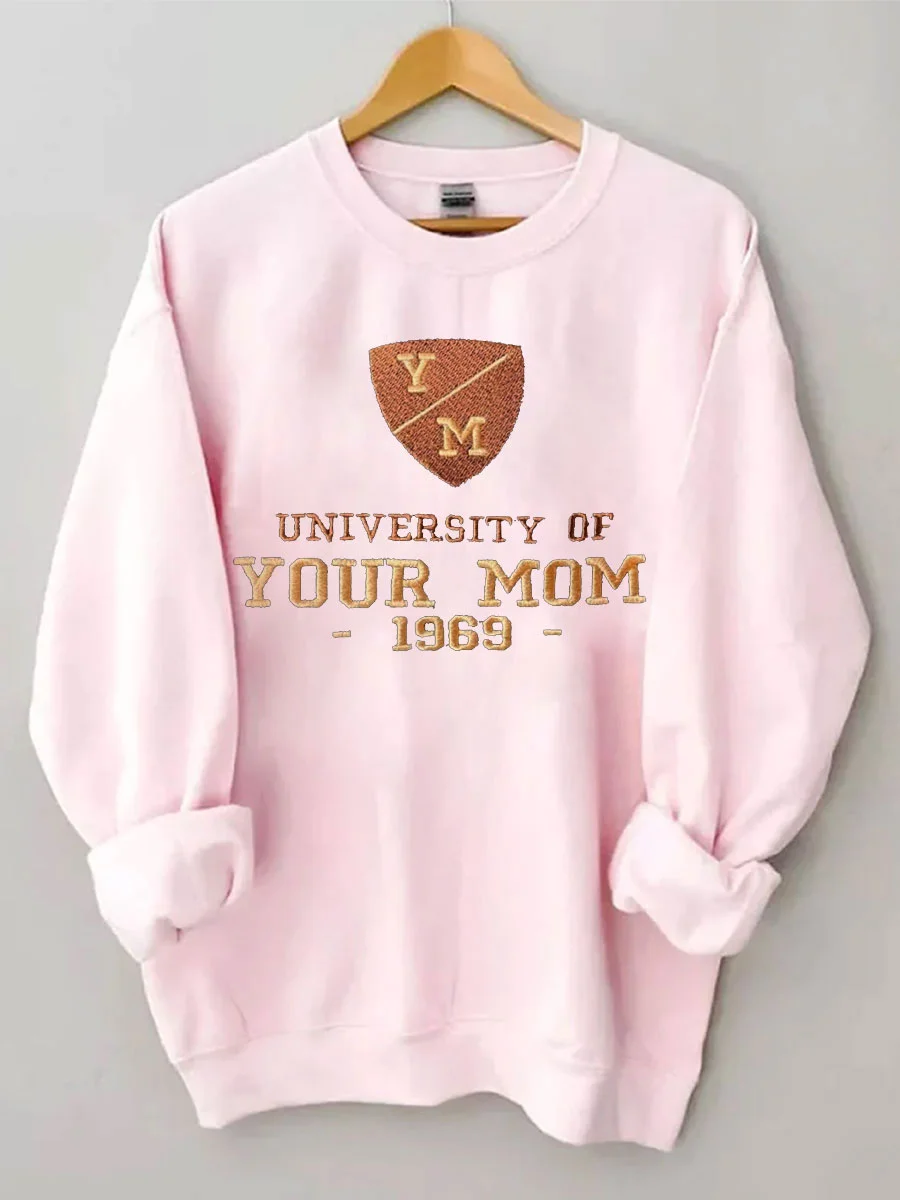 University of Your Mom Sweatshirt