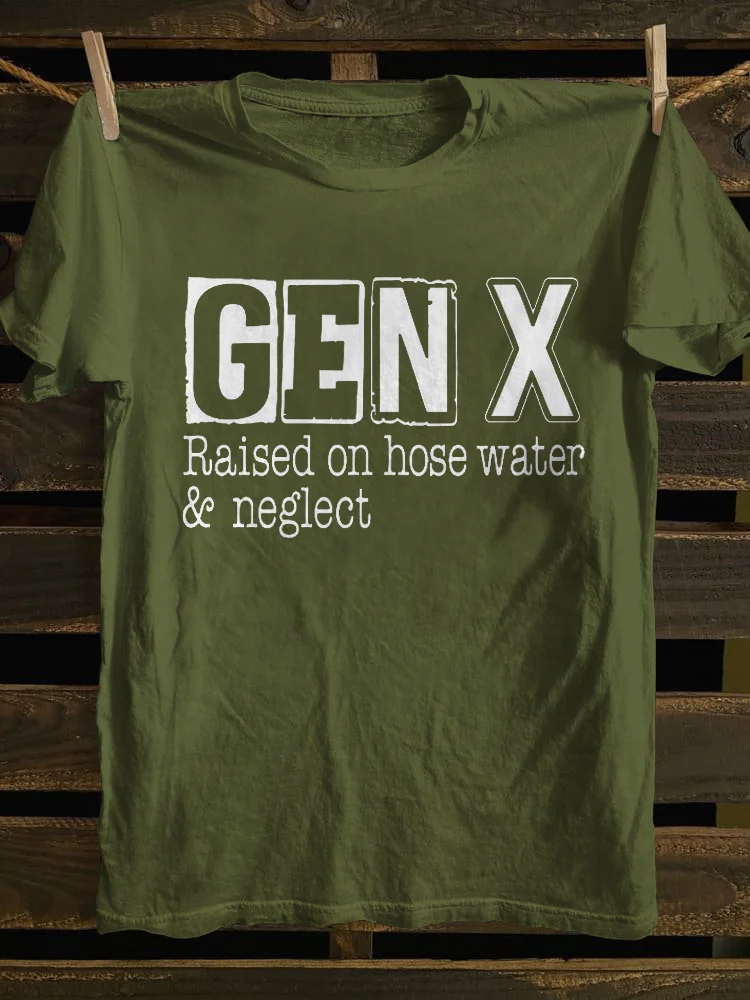 Gen X Raised On Hose Water and Neglect T-shirt