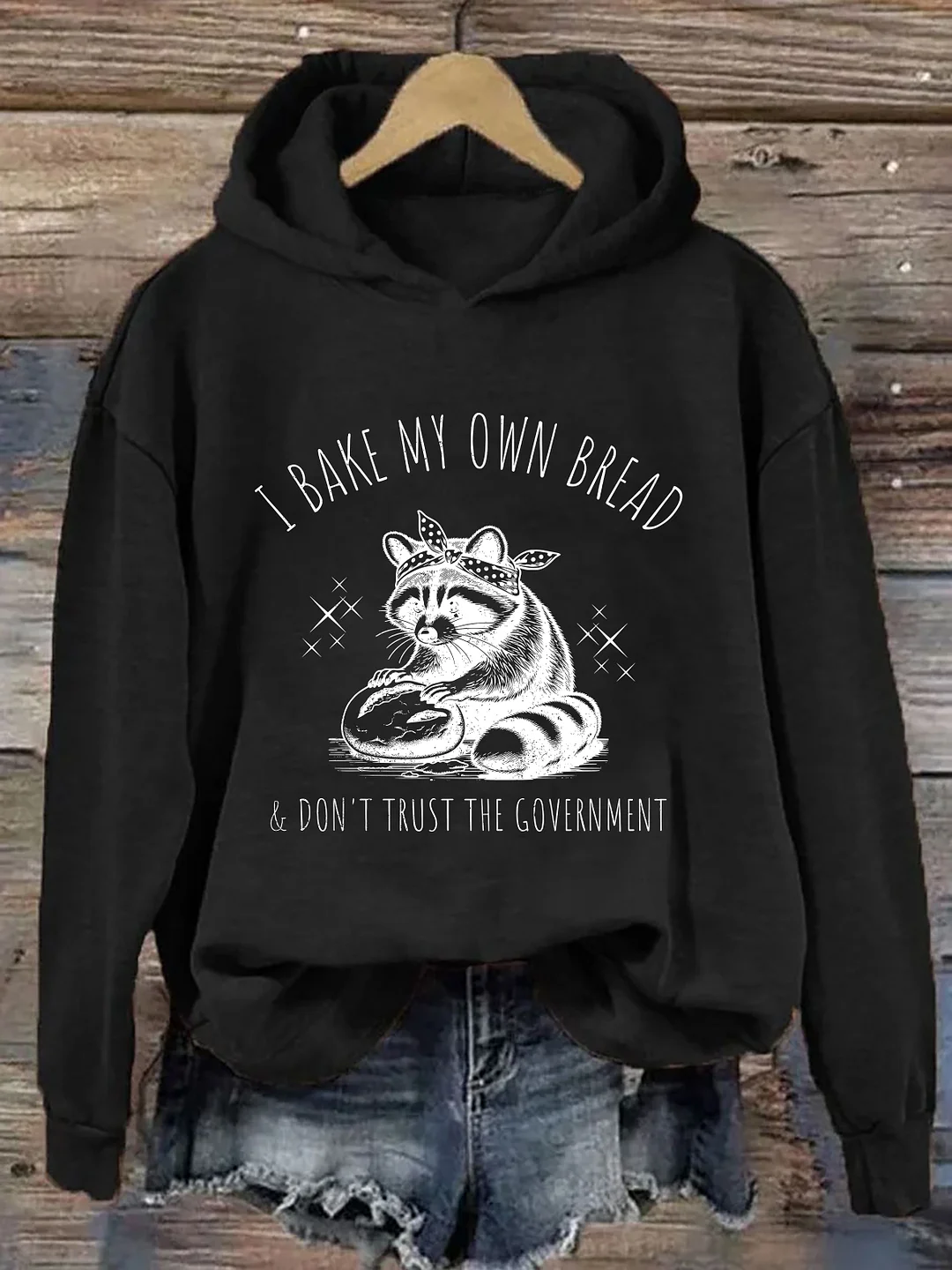 I Bake My Own Bread & Don't Trust the Government Hoodie