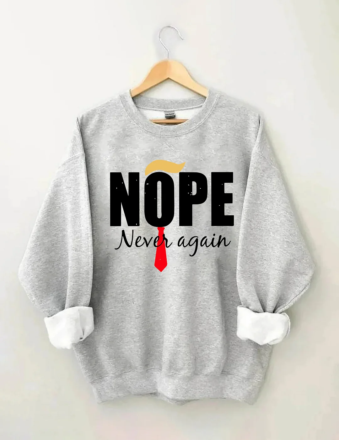 Nope Never Again Sweatshirt