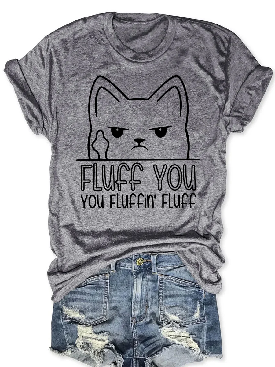 Fluff You You Fluffin' Fluff T-shirt