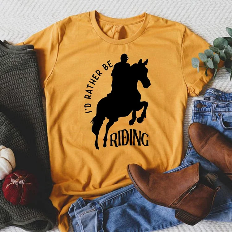 I‘d Rather Be Riding a Horse Round Neck T-shirt