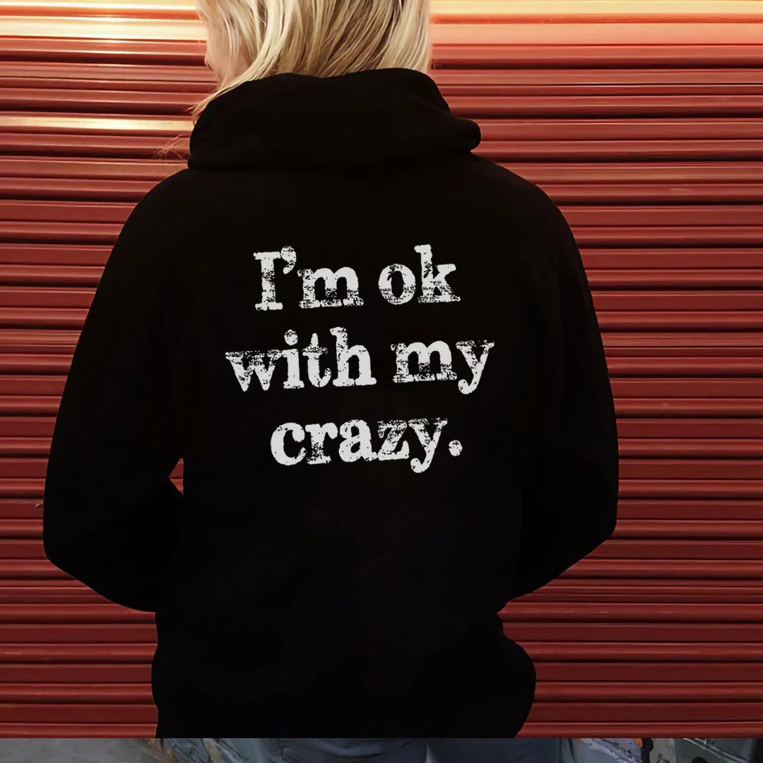 I'M Ok With My Crazy Letter Print Hoodie