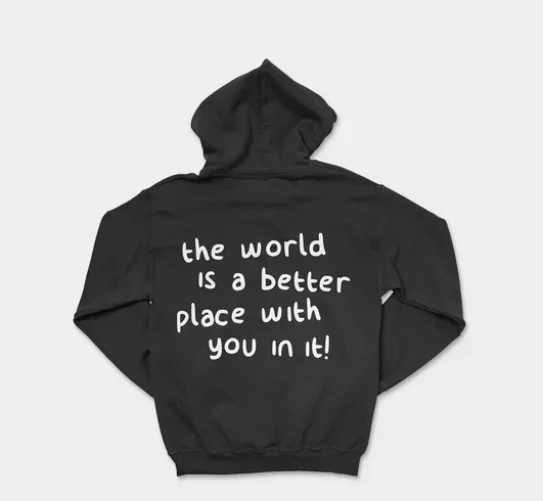 The World Is a Better Place With You In Hoodie