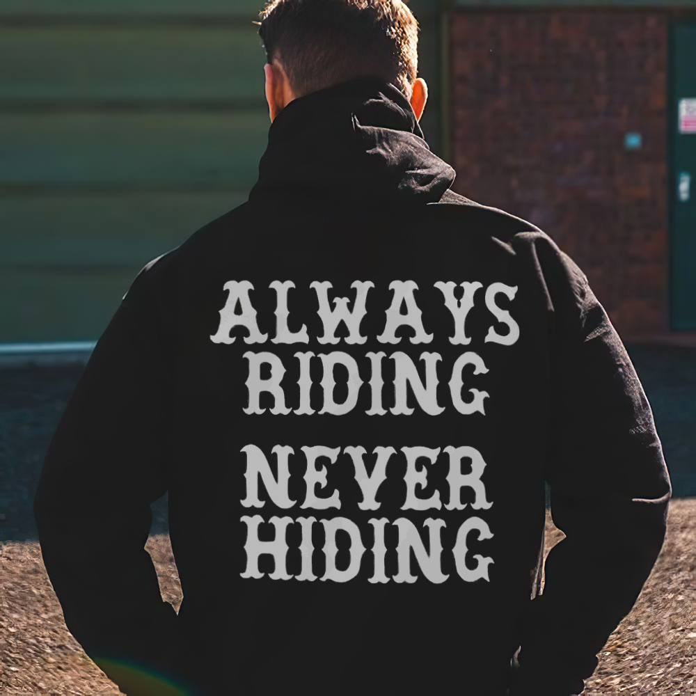 Always Riding Never Hiding Hoodies