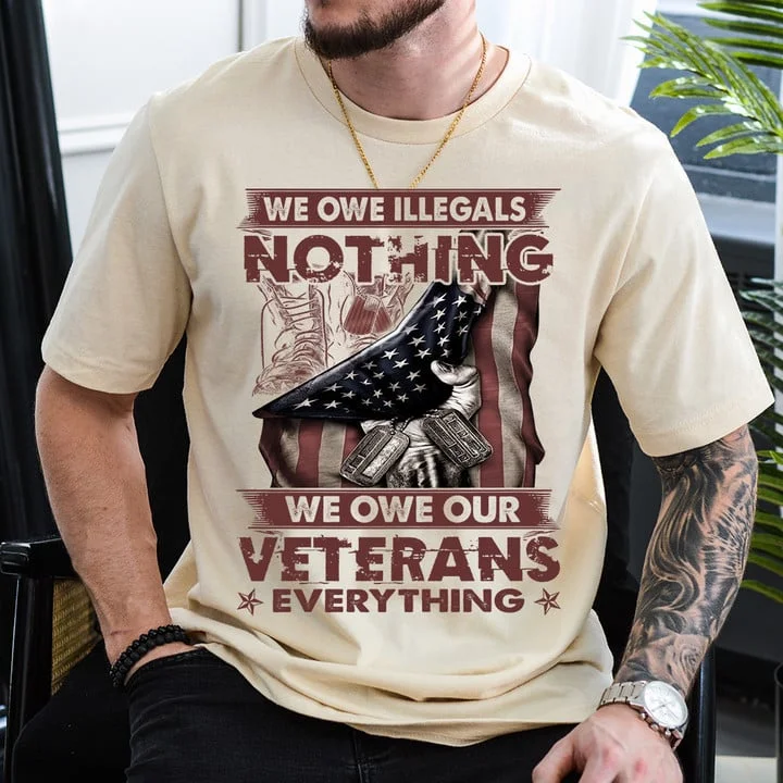 We Owe Illegals Nothing We Owe Our Veterans Everything Unisex T-Shirt ctolen
