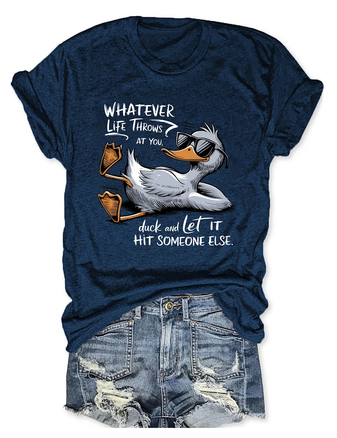 Whatever Life Throws At You Duck And Let It Hit Someone Else T-shirt