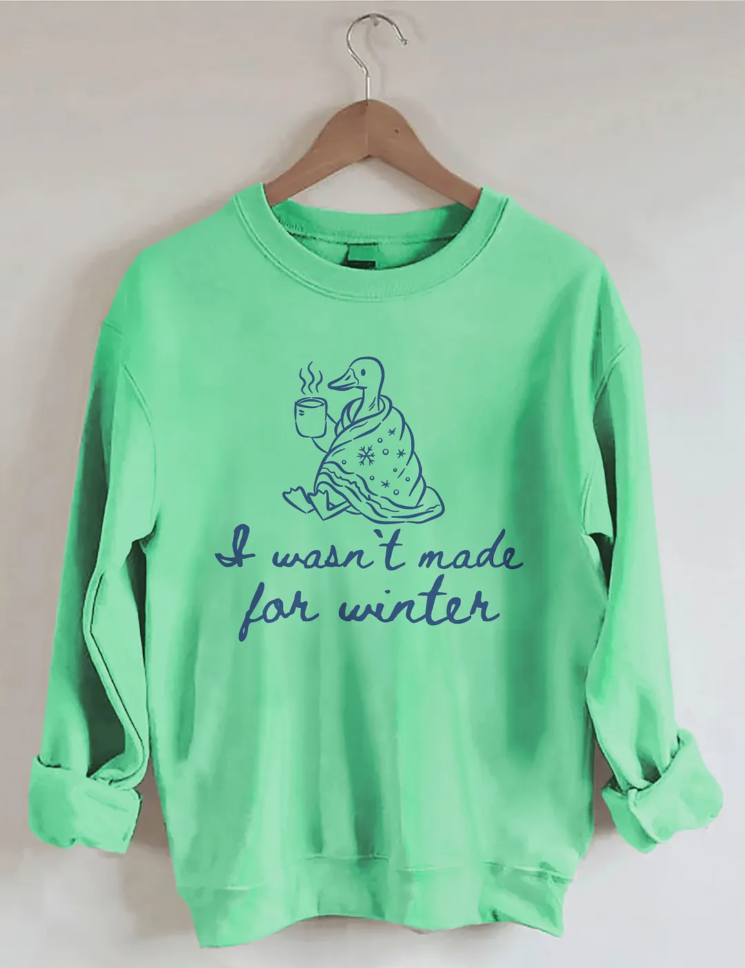 I Wasn't Made For Winter Sweatshirt