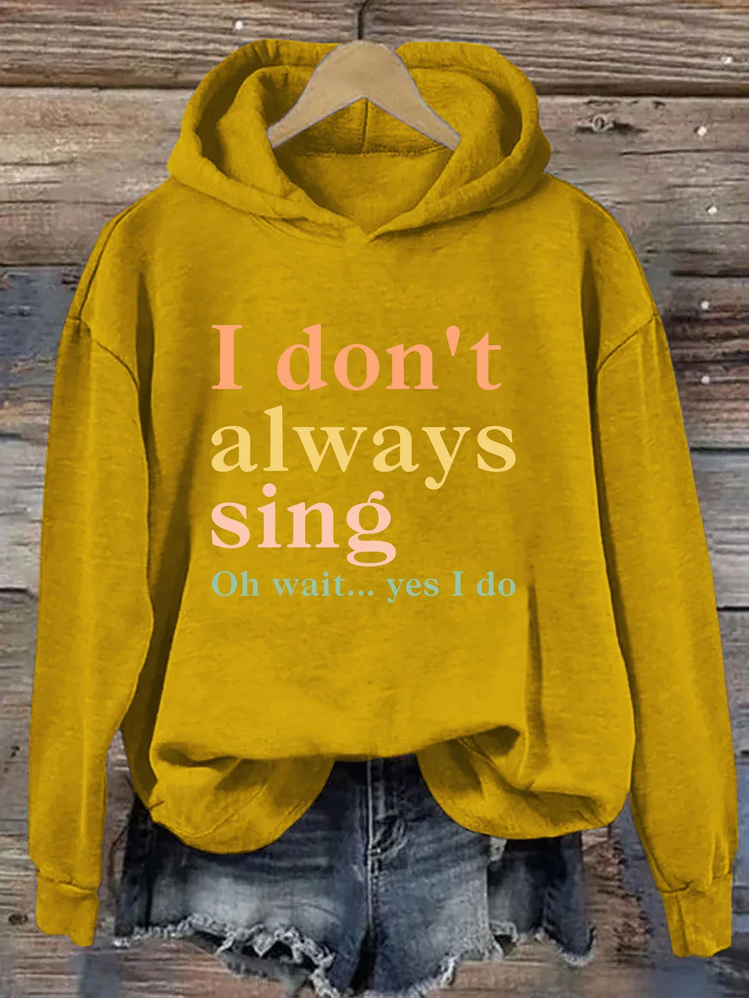 I Don't Always Sing Oh Wait Yes I Do Hoodie