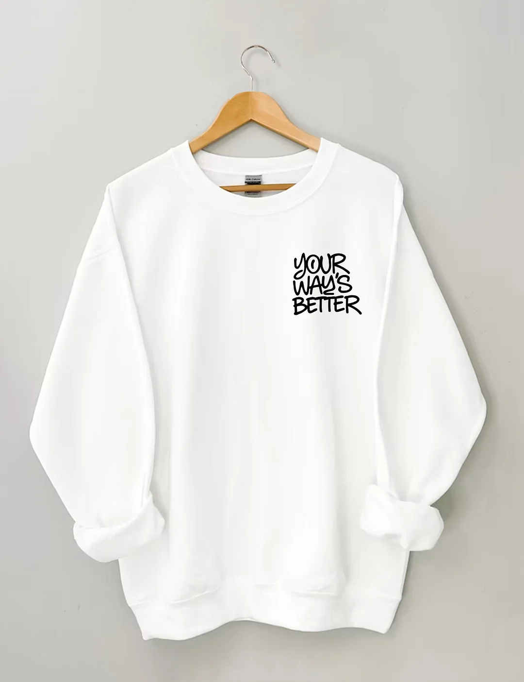 Your Way's Better Sweatshirt