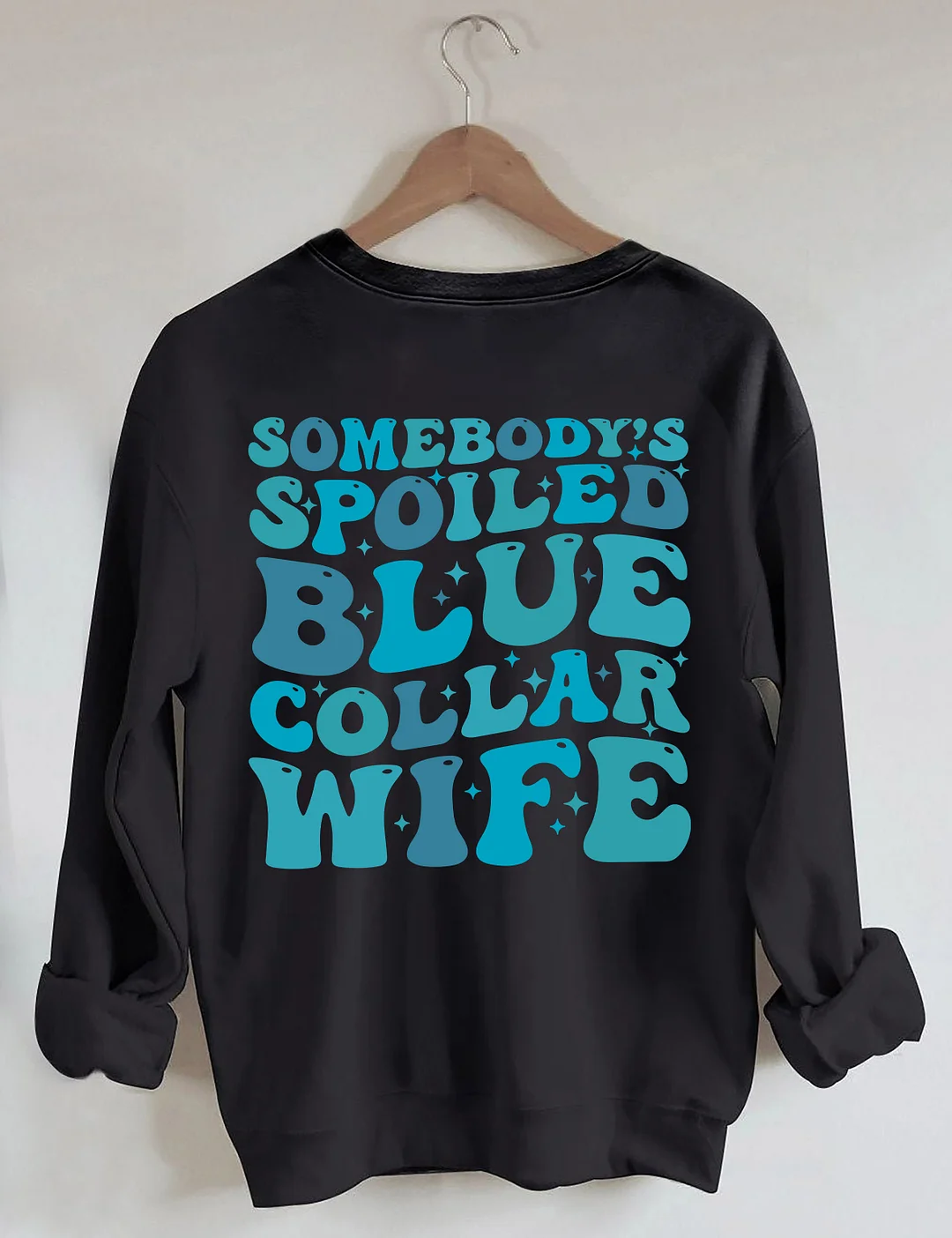 Somebody's Spoiled Blue Collar Wife Sweatshirt