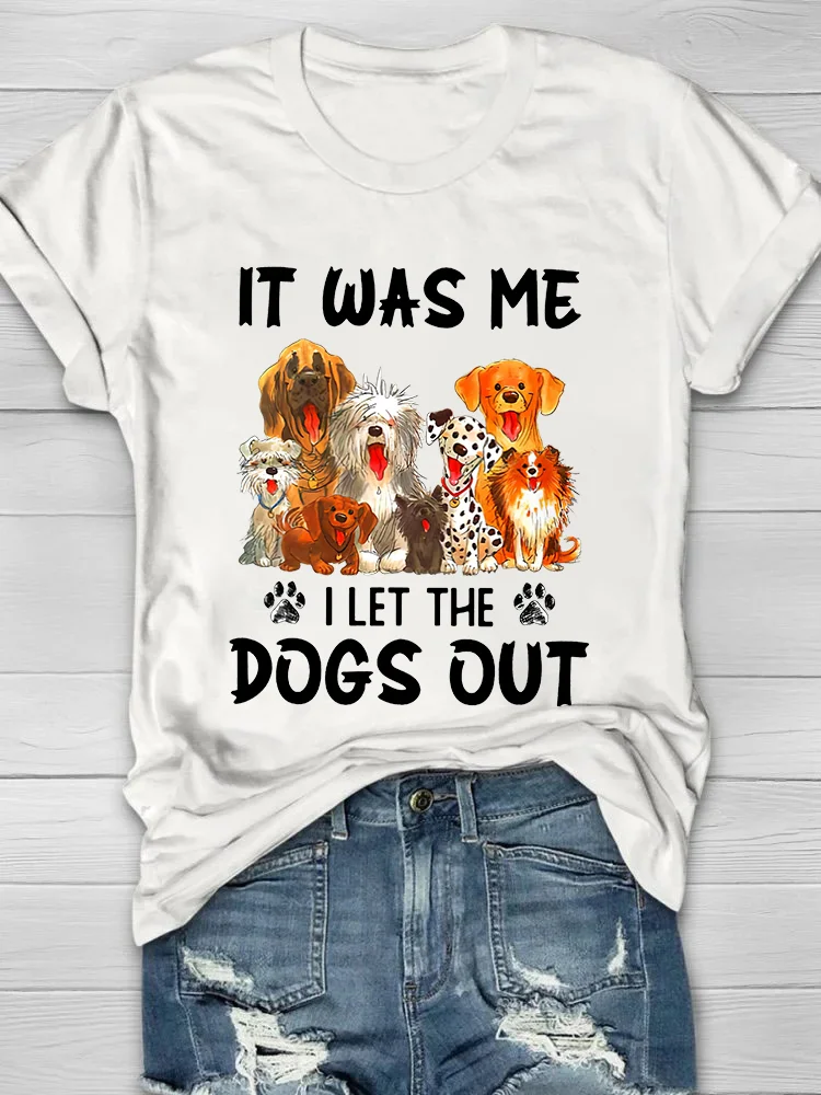 It Was Me I Let The Dogs Out Printed Crew Neck Women's T-shirt