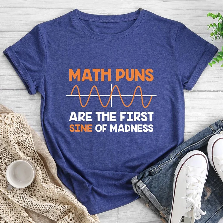 Math Puns Are The First Sine of Madness Round Neck T-shirt