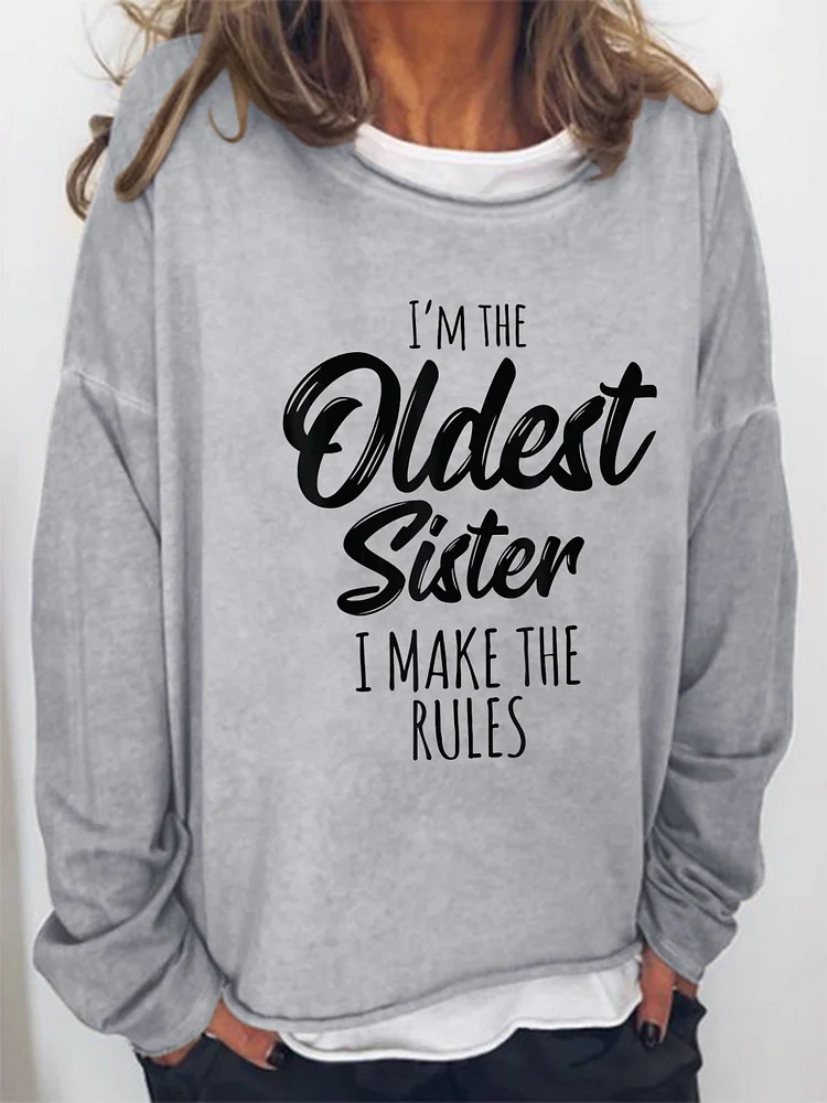 I'm The Oldest Sister I Make The Rules Funny Long Sleeve Top socialshop