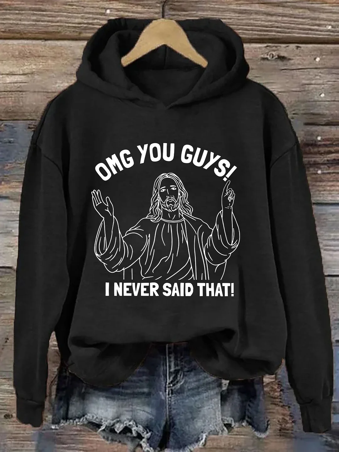 OMG You Guy I Never Said That Hoodie