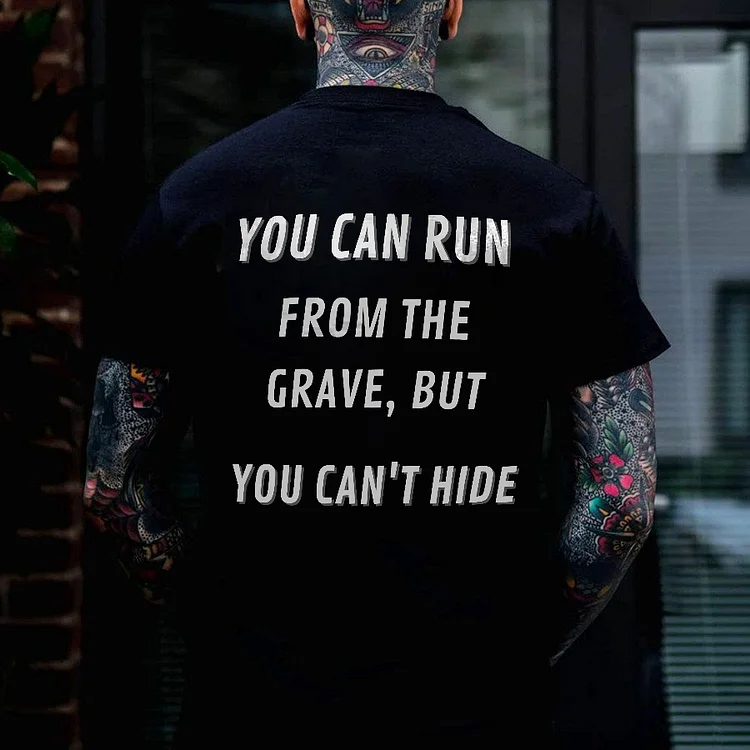 You Can Run From The Grave But You Can't Hide Printed T-shirt