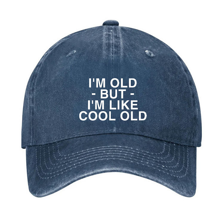 I'm Old But I'm Like Cool Old Funny Hat