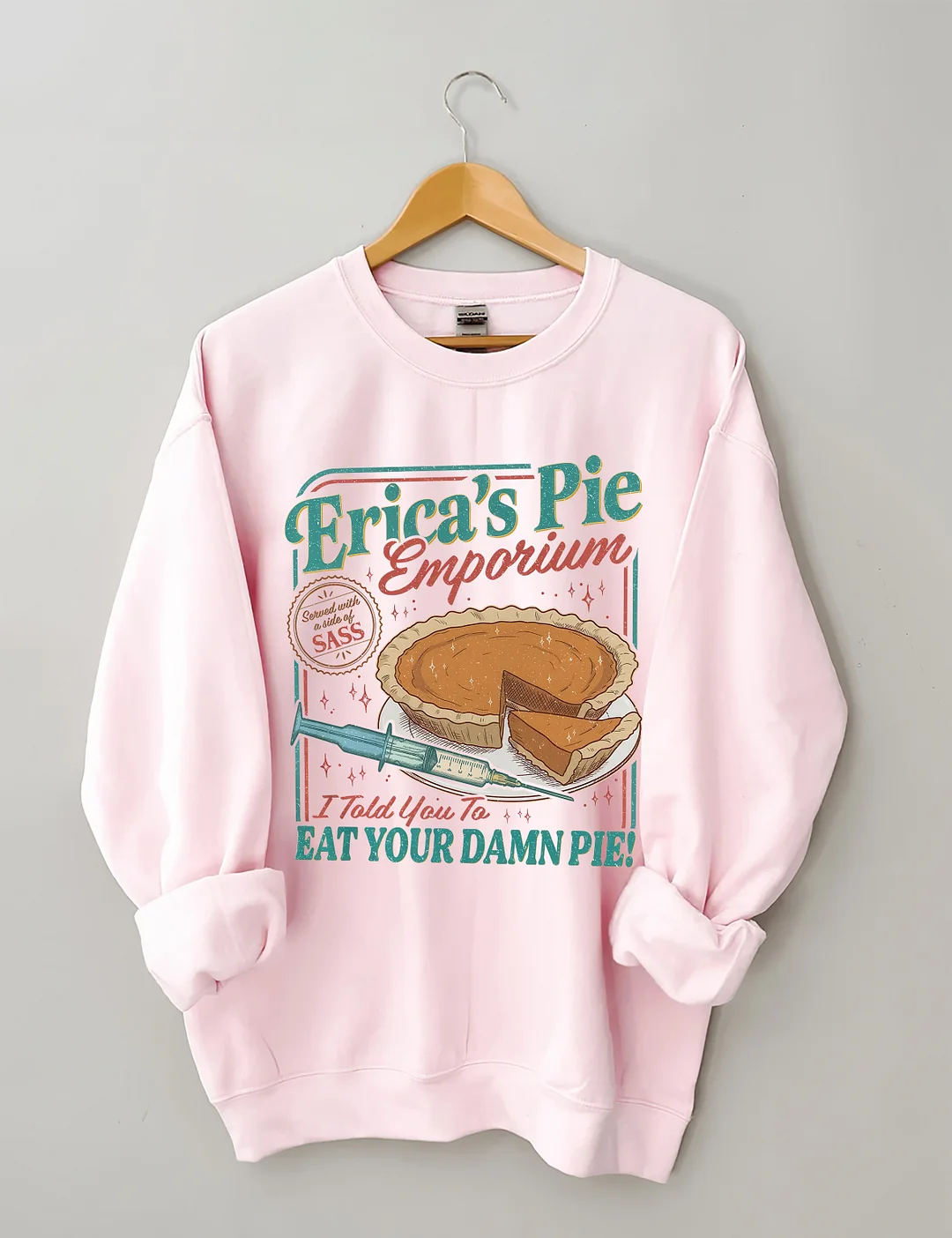 Erica's Pie Eat Your Damn Pie Sweatshirt