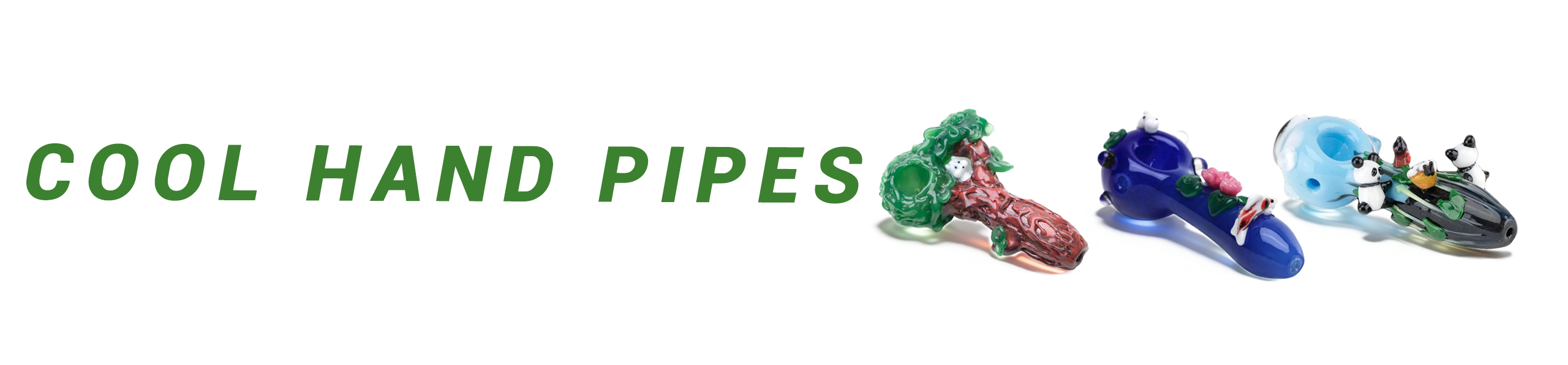 Cool Hand Pipes