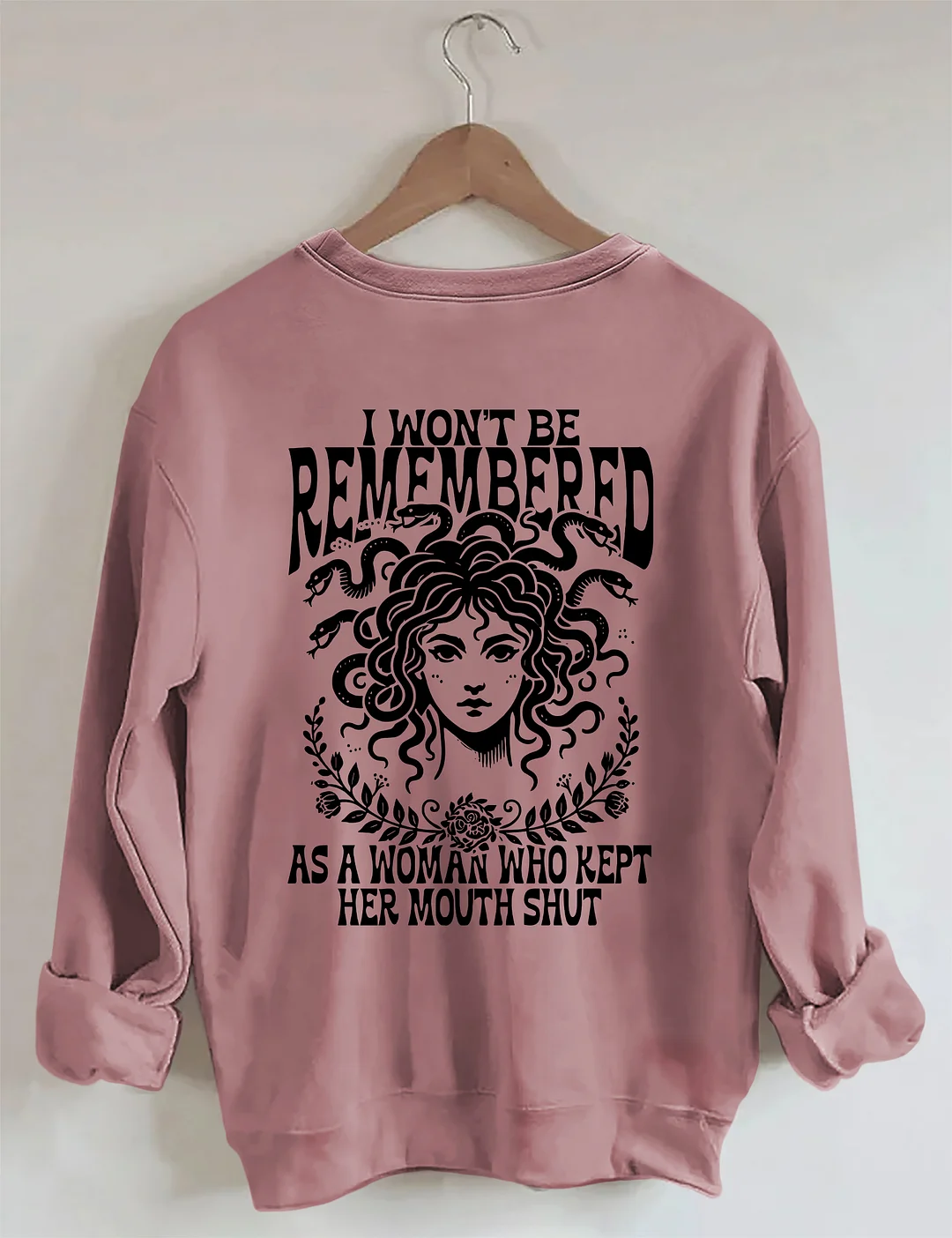 I Won't Be Remembered As A Woman Who Kept Her Mouth Shut Sweatshirt