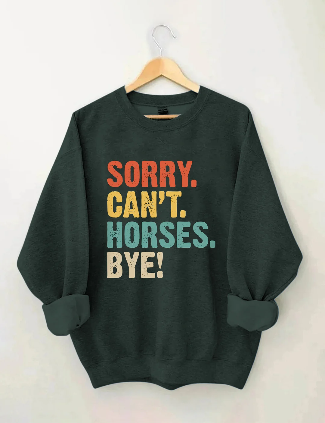 Sorry Can't Horses Bye Sweatshirt