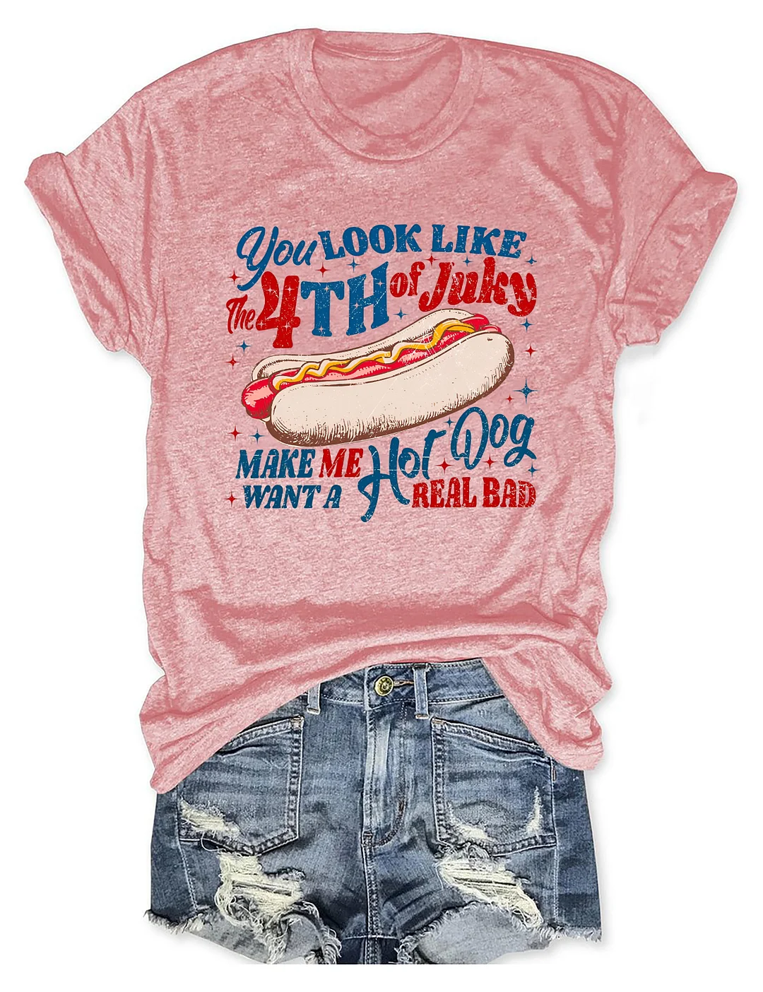 You Look Like the 4th of July T-shirt