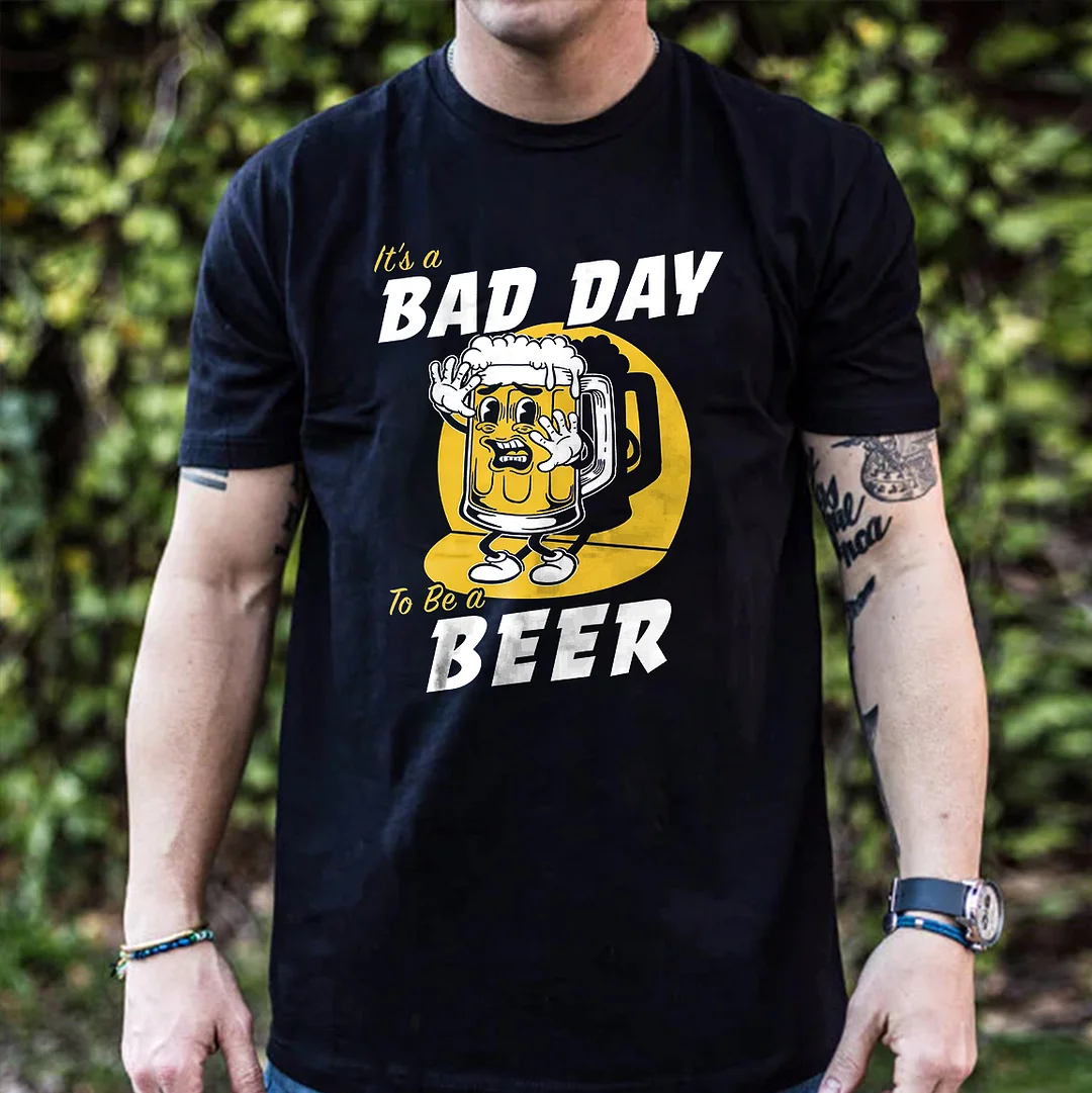 Livereid It's A Bad Day To Be A Beer Printed Men's T-shirt - Livereid