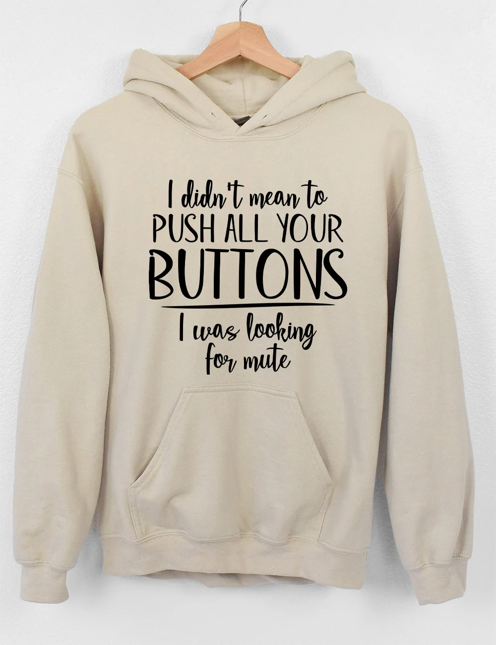 I Didn't Mean To Push All Buttons Hoodie