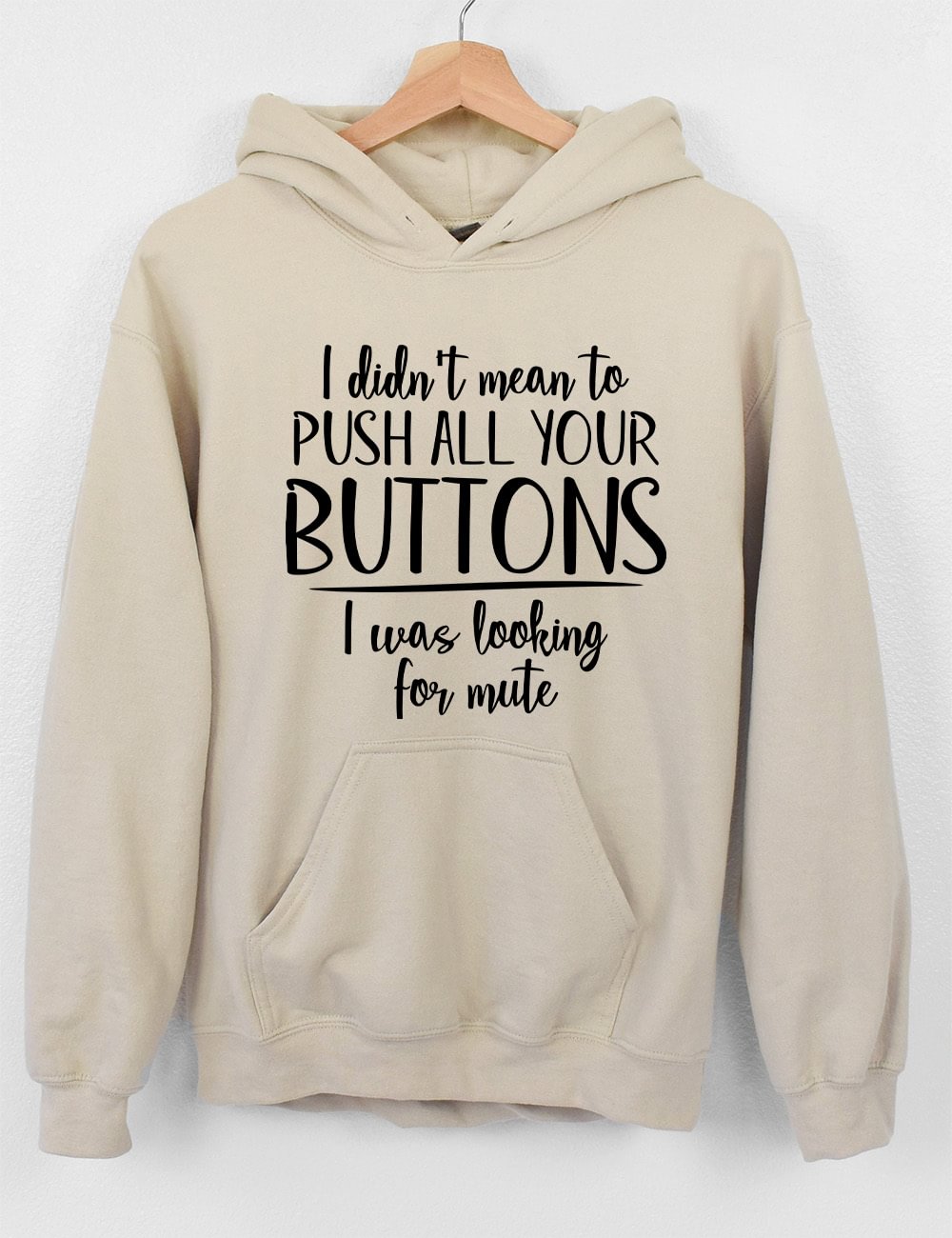 I Didn't Mean To Push All Buttons Hoodie