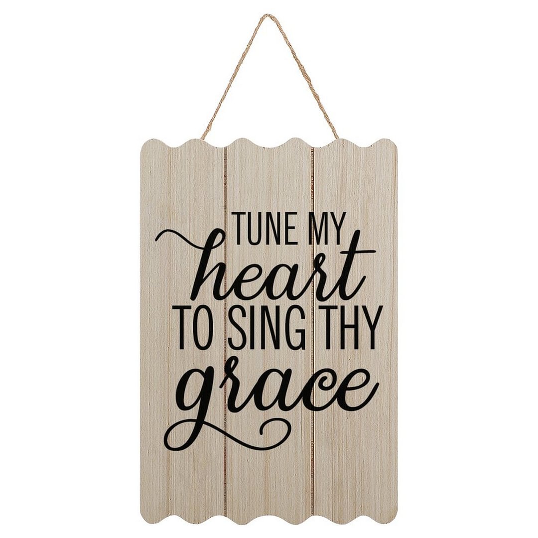 Tune My Heart to Sing Thy Grace Hanging Sign