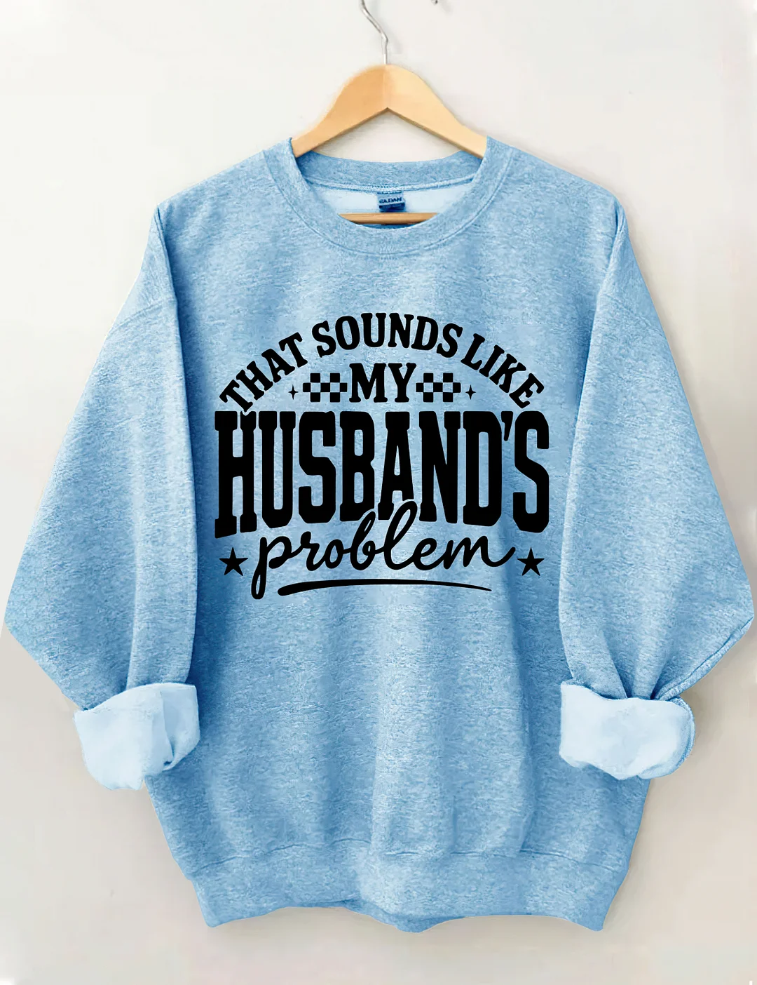 My Husband's Problem Sweatshirt